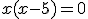 x(x-5)=0