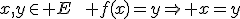 x,y\in E\qquad f(x)=y\Rightarrow x=y