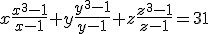 x\frac{x^3-1}{x-1}+y\frac{y^3-1}{y-1}+z\frac{z^3-1}{z-1}=31