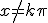 x\not=k\pi