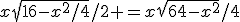 x\sqrt{16-x^2/4}/2 =x\sqrt{64-x^2}/4