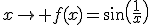 x\to f(x)=\sin\(\frac{1}{x}\)