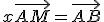x\vec{AM}=\vec{AB}
