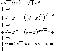 x^\{sqrt x}=\sqrt x^x
 \\ \Rightarrow
 \\ \sqrt x^x=\left(\left(\sqrt x\right)^2\right)^{\sqrt x}
 \\ \Rightarrow
 \\ \sqrt x^x=\left(\sqrt x\right)^{2\sqrt x}
 \\ \Rightarrow
 \\ x={2\sqrt x} ou x=1
 \\ 
