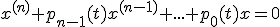x^{(n)}+p_{n-1}(t)x^{(n-1)}+...+p_0(t)x=0