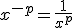 x^{-p}=\frac{1}{x^p}