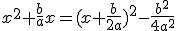 x^{2}+\frac{b}{a}x=(x+\frac{b}{2a})^{2}-\frac{b^{2}}{4a^{2}}