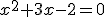 x^{2}+3x-2=0