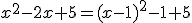 x^{2}-2x+5=(x-1)^{2}-1+5