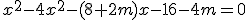 x^{2}-4x^{2}-(8+2m)x-16-4m=0
