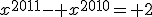 x^{2011}- x^{2010}= 2
