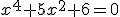 x^{4}+5x^{2}+6=0