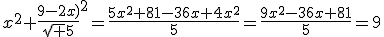 x^2+\frac{9-2x)}{\sqrt 5}^2=\frac{5x^2+81-36x+4x^2}{5}=\frac{9x^2-36x+81}{5}=9