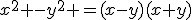 x^2 -y^2 =(x-y)(x+y)
