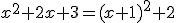 x^2+2x+3=(x+1)^2+2