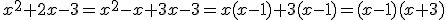 x^2+2x-3=x^2-x+3x-3=x(x-1)+3(x-1)=(x-1)(x+3)