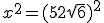 x^2 = (5+2\sqrt6)^2