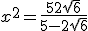 x^2 = \frac{5+2\sqrt6}{5-2\sqrt6}