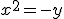 x^2 = -y