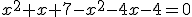 x^2+x+7-x^2-4x-4=0