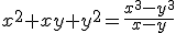 x^2+xy+y^2=\frac{x^3-y^3}{x-y}