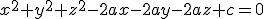 x^2+y^2+z^2-2ax-2ay-2az+c=0