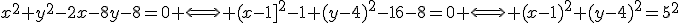 x^2+y^2-2x-8y-8=0 \Longleftrightarrow (x-1]^2-1+(y-4)^2-16-8=0 \Longleftrightarrow (x-1)^2+(y-4)^2=5^2