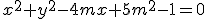 x^2+y^2-4mx+5m^2-1=0
