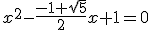 x^2-\frac{-1+\sqrt{5}}{2}x+1=0
