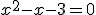 x^2-x-3=0