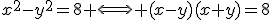 x^2-y^2=8 \Longleftrightarrow (x-y)(x+y)=8