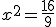 x^2=\frac{16}{9}
