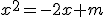 x^2=-2x+m