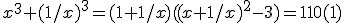 x^3+(1/x)^3=(1+1/x)((x+1/x)^2-3)=110(1)