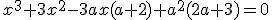 x^3+3x^2-3ax(a+2)+a^2(2a+3)=0