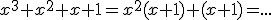 x^3+x^2+x+1=x^2(x+1)+(x+1)=...
