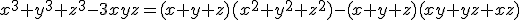 x^3+y^3+z^3-3xyz=(x+y+z)(x^2+y^2+z^2)-(x+y+z)(xy+yz+xz)