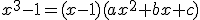 x^3-1=(x-1)(ax^2+bx+c)