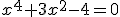 x^4+3x^2-4=0