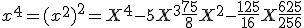 x^4 = (x^2)^2 = X^4 - 5X^3 + \frac{75}{8}X^2 - \frac{125}{16}X + \frac{625}{256}