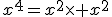 x^4=x^2\times x^2