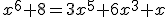 x^6+8=3x^5+6x^3+x