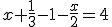 x+\frac{1}{3}-1-\frac{x}{2}=4