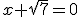 x+\sqrt{7}=0