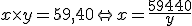 x \times y = 59,40 \Leftrightarrow x = \frac{{59,40}}{y}