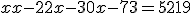 x + x-22 + x-30 + x-73 = 5219