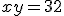 x + y = 32 