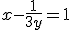 x - \frac{1}{3y} = 1 