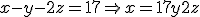 x - y - 2z = 17 \Rightarrow x = 17 + y + 2z