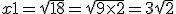 x+1 = \sqrt{18} = \sqrt{9\times2}=3\sqrt{2}